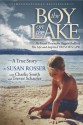 The Boy On The Lake: He Faced Down the Biggest Bully of His Life and Inspired Trevor's Law - Susan Rosser, Charlie Smith, Trevor Schaefer