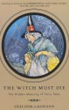 The Witch Must Die: The Hidden Meaning Of Fairy Tales - Sheldon Cashdan