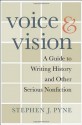 Voice and Vision: A Guide to Writing History and Other Serious Nonfiction - Stephen J. Pyne