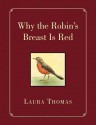 Why the Robin's Breast Is Red - Laura Thomas