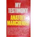 My Testimony - Anatoly Marchenko