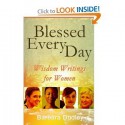 Blessed Every Day: Wisdom Writings for Women - Barbara Dudley