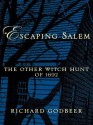 Escaping Salem: The Other Witch Hunt of 1692 (New Narratives in American History) - Richard Godbeer