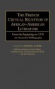 The French Critical Reception of African-American Literature: From the Beginnings to 1970 an Annotated Bibliography - Michel Fabre