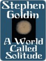 A World Called Solitude - Stephen Goldin