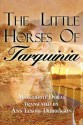 The Little Horses of Tarquinia - Marguerite Duras, Ann Lenore Derrickson