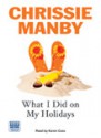 What I Did On My Holidays - Chrissie Manby