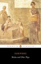 Medea and Other Plays: Medea/ Alcestis/The Children of Heracles/ Hippolytus: Alcestis, Children of Heracles, Hippolytus (Penguin Classics) - Euripides, Richard Rutherford, John Davie