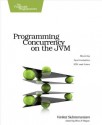 Programming Concurrency on the JVM: Mastering Synchronization, STM, and Actors - Venkat Subramaniam