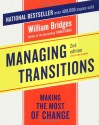 Managing Transitions: Making the Most of Change - William Bridges