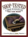 Shop Tested Large Furniture You Can Make: From the Editors of Wood Magazine - Ben Allen