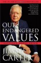 Our Endangered Values: America's Moral Crisis - Jimmy Carter