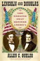 Lincoln and Douglas: The Debates that Defined America - Allen C. Guelzo