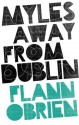 Myles Away From Dublin - Flann O'Brien, Martin Green