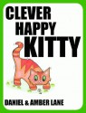 (Childrens Picture Book) Clever Happy Kitty - Daniel Lane, Amber Lane