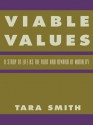 Viable Values: A Study of Life as the Root and Reward of Morality - Tara Smith