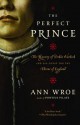 The Perfect Prince: Truth and Deception in Renaissance Europe - Ann Wroe