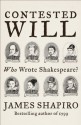 Contested Will: Who Wrote Shakespeare? - James Shapiro