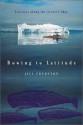 Rowing to Latitude: Journeys Along the Arctic's Edge - Jill Fredston