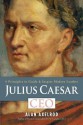 Julius Caesar, CEO: 6 Principles to Guide & Inspire Modern Leaders - Alan Axelrod