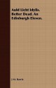 Auld Licht Idylls and Better Dead and An Edinburgh Eleven - J.M. Barrie