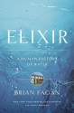 Elixir: A Human History of Water. by Brian Fagan - Brian M. Fagan