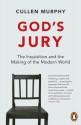 God's Jury: The Inquisition and the Making of the Modern World - Cullen Murphy