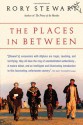 The Places in Between - Rory Stewart