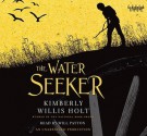 The Water Seeker (Audio) - Kimberly Willis Holt, Will Patton