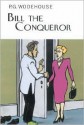 Bill the Conqueror - P.G. Wodehouse