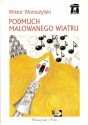 Podmuch malowanego wiatru - Wiktor Woroszylski