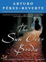 The Sun Over Breda - Arturo Pérez-Reverte