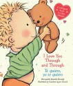 I Love You Through and Through / Te quiero, yo te quiero: (Bilingual) - Bernadette Rossetti-Shustak, Caroline Jayne Church