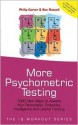 More Psychometric Testing: 1000 New Ways to Assess Your Personality, Creativity, Intelligence and Lateral Thinking - Philip J. Carter, Kenneth A. Russell