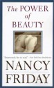 The Power of Beauty: Men, Women, and Sex Appeal Since Feminism - Nancy Friday