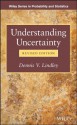 Understanding Uncertainty (Wiley Series in Probability and Statistics) - Dennis V. Lindley