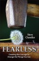 Fearless: Creating the Courage to Change the Things You Can - Steve Chandler