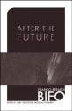 After the Future - Franco Bifo Berardi, Gary Genosko, Nicholas Thoburn