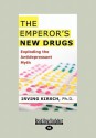 The Emperor's New Drugs: Exploding the Antidepressant Myth - Irving Kirsch