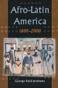 Afro-Latin America, 1800-2000 - George Reid Andrews