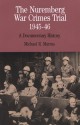 The Nuremberg War Crimes Trial, 1945-46: A Documentary History - Michael R. Marrus