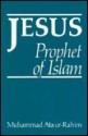 Jesus Prophet of Islam - Muhammad 'Ata' ur-Rahim