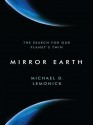 Mirror Earth: The Search for Our Planet's Twin - Michael D. Lemonick