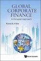 Global Corporate Finance: A Focused Approach - Kenneth A. Kim