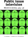 Public Issue Television: World in Action 1963-98 - Peter Goddard, John Corner, Kay Richardson