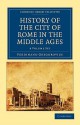 History of the City of Rome in the Middle Ages 8 Volume Set in 13 Paperback Pieces - Ferdinand Gregorovius, Annie Hamilton