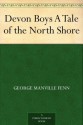 Devon Boys A Tale of the North Shore - George Manville Fenn, Gordon Browne