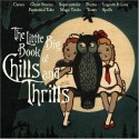 The Little Big Book of Chills and Thrills - Natasha Tabori Fried, Lena Tabori, Natasha Tabori-Fried, Timothy Shaner