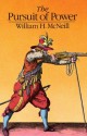 The Pursuit of Power: Technology, Armed Force, and Society since A.D. 1000 - William H. McNeill
