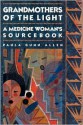 Grandmothers of The Light: A Medicine Woman's Sourcebook - Paula Gunn Allen